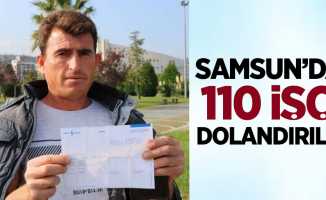 Samsun'da 110 işçi dolandırıldı