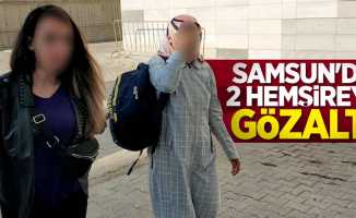 Samsun'da 2 hemşireye gözaltı