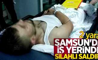 Samsun'da iş yerinde silahlı saldırı! 2 yaralı