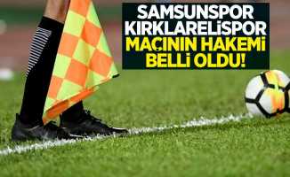 Samsunspor - Kırklarelispor  maçının hakemi belli oldu 
