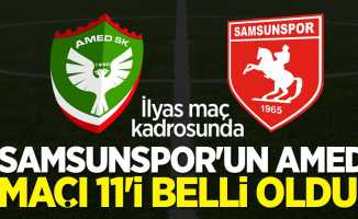Samsunspor'un Amed maçı 11'i belli oldu! İlyas maç kadrosunda
