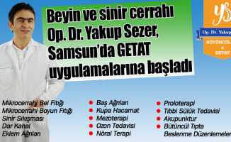 Beyin ve sinir cerrahı Op. Dr. Yakup Sezer, Samsun’da GETAT uygulamalarına başladı