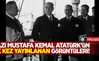 Gazi Mustafa Kemal Atatürk'ün ilk kez yayınlanan görüntüleri!
