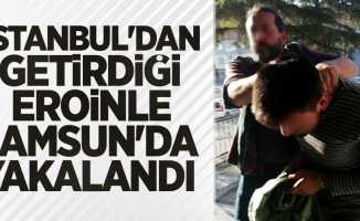 İstanbul'dan getirdiği eroinle Samsun'da yakalandı