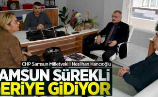 Neslihan Hancıoğlu: Samsun sürekli geriye gidiyor