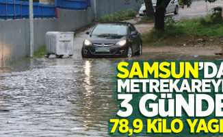 Samsun'a metrekareye 3 günde 78,9 kilo yağış!