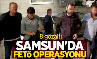 Samsun'da FETÖ operasyonu: 8 gözaltı 