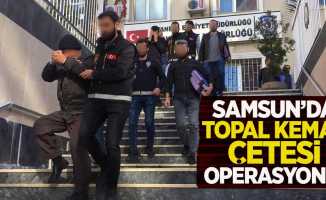 Samsun'da Topal Kemal Çetesi çökertildi