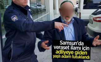 Samsun'da veraset ilamı için adliyeye giden yaşlı adam tutuklandı