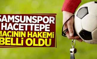 Samsunspor-Hacettepe maçının hakemi belli oldu