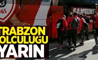 Samsunspor'un Trabzon yolculuğu yarın 
