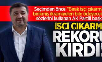 AK Partili Başkan Şenlikoğlu işçi çıkarma rekoru kırdı