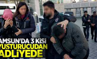 Samsun'da 3 kişi uyuşturucudan adliyede