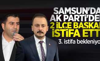 Samsun'da AK Parti'den 2 ilçe başkanı istifa etti