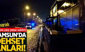 Samsun'da dehşet anları! 4 bara silahlı saldırı: 4 yaralı