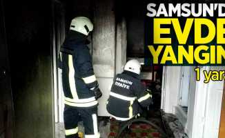 Samsun'da evde yangın! 1 yaralı