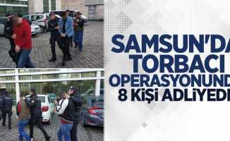 Samsun'da torbacı operasyonunda 8 kişi adliyede