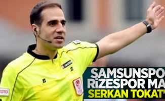 Samsunspor-Ç.Rizespor maçı Serkan Tokat'ın 