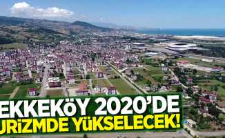 Tekkeköy 2020'de turizmde yükselecek!