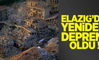 Elazığ'da yeniden deprem oldu