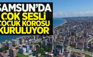 Samsun Atakum Belediyesi "Çok Sesli Çocuk Korosu" kuruyor.