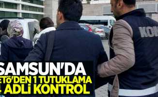Samsun'da FETÖ'den 1 tutuklama 4 adli kontrol
