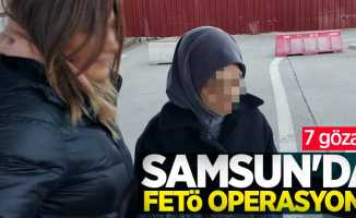 Samsun'da FETÖ operasyonu: 7 gözaltı