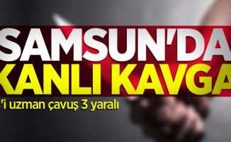 Samsun'da kanlı kavga: 1'i uzman çavuş 3 yaralı