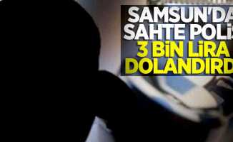 Samsun'da sahte polis 3 bin lira dolandırdı