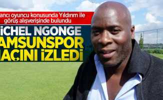 Michel Ngonge  Samsunspor Maçını İzledi 