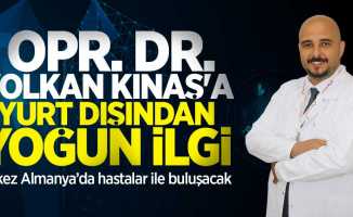 Opr. Dr. Volkan Kınaş'a yurt dışından yoğun ilgi!