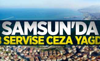 Samsun'da 8 servise ceza yağdı