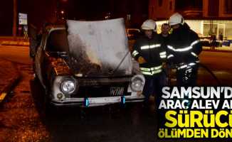 Samsun'da araç alev aldı sürücü ölümden döndü