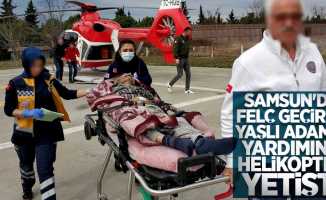 Samsun'da felç geçiren yaşlı adamın yardımına helikopter yetişti