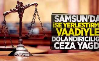 Samsun'da işe yerleştirme vaadiyle dolandırıcılığa ceza yağdı 