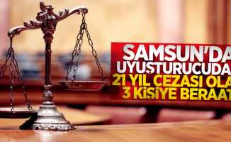 Samsun'da uyuşturucudan 21 yıl cezası olan 3 kişiye beraat
