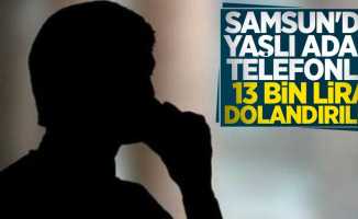 Samsun'da yaşlı adam telefonla 13 bin lira dolandırıldı