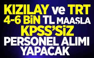 TRT ve Kızılay 4-6 bin maaşla KPSS'siz personel alımı yapacak