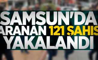 Samsun'da aranan 121 şahıs yakalandı
