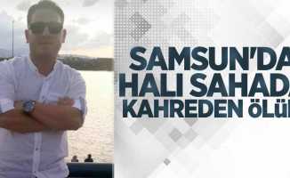 Samsun'da halı sahada kahreden ölüm