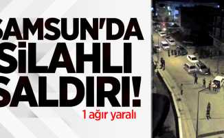Samsun'da silahlı saldırı! 1 ağır yaralı