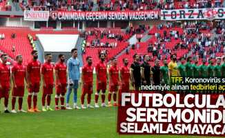 TFF korona tedbirlerini açıkladı: Futbolcular  seremonide  tokalaşmayacak