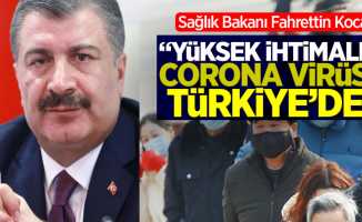Yüksek ihtimalle corona virüsü Türkiye'de