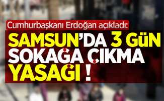 Samsun'da 3 gün sokağa çıkma yasağı !