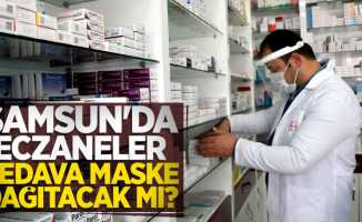 Samsun'da eczaneler bedava maske dağıtacak mı? 