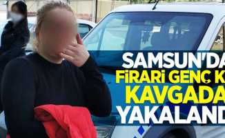 Samsun'da firari genç kız kavgada yakalandı