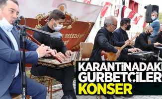 Samsun'da karantinadaki gurbetçilere konser