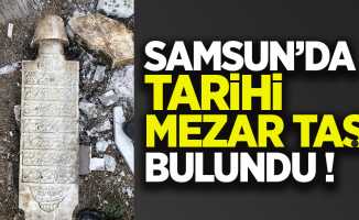 Samsun'da tarihi mezar taşı bulundu