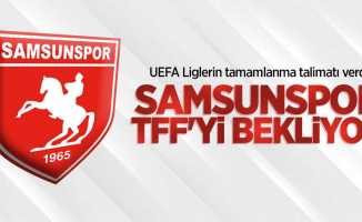 UEFA Liglerin tamamlanma talimatı verdi! Samsunspor TFF'yi bekliyor