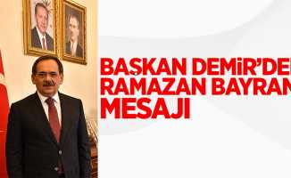 Başkan Demir'den Ramazan Bayramı mesajı